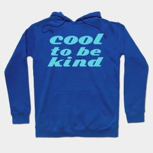 cool to be kind Hoodie